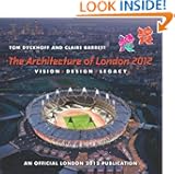 The Architecture of London 2012: Vision, Design and Legacy of the Olympic and Paralympic Games. by Tom Dyckhoff, Claire Ba...