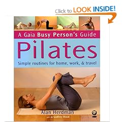Pilates: How to Keep Your Body and Mind Strong in a Hectic World (Busy Person's Guide)