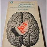 techniques of persuasion from propaganda to brainwashing pelican books