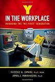 Y in the Workplace: Managing the "Me First" Generation