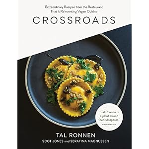 Crossroads: Extraordinary Recipes from the Restaurant That Is Reinventing Vegan Cuisine