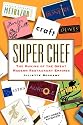 Super Chef: The Making of the Great Modern Restaurant Empires