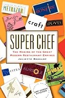 Super Chef: The Making of the Great Modern Restaurant Empires