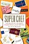 Super Chef: The Making of the Great Modern Restaurant Empires