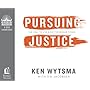 Pursuing Justice by Ken Wytsma