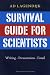 Survival Guide for Scientists: Writing-Presentation-E-mail