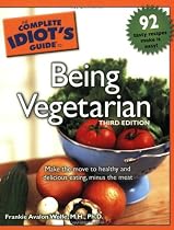 The Complete Idiot's Guide to Being Vegetarian, 3rd Edition