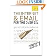 The Internet and Email For The Over 50s: Teach Yourself'