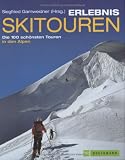  : Erlebnis Skitouren. Die 100 sch&ouml;nsten Touren in den Alpen