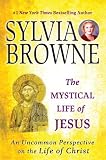 The Mystical Life of Jesus: An Uncommon Perspective on the Life of Christ (0451222229) by Browne, Sylvia