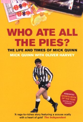 Who Ate All the Pies?: The Life and Times of Mick Quinn New edition by Quinn, Mick, Harvey, Oliver (2004) Paperback