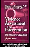 Violence Assessment and Intervention: The Practitioners Handbook