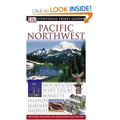 Pacific Northwest (DK Eyewitness Travel Guide)