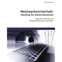Netzwerksicherheit: Hacking f�r Administratoren: Angriffe erkennen und Schutzma�nahmen verst�rken