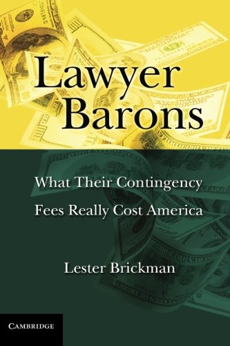 Lawyer Barons: What Their Contingency Fees Really Cost America