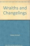 Wraiths and changelings