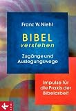 Produkt-Bild: Bibel verstehen: Zug&auml;nge und Auslegungswege. Impulse f&uuml;r die Praxis der Bibelarbeit