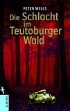 Die Schlacht im Teutoburger Wald - Peter S. Wells