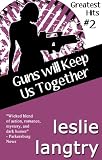 Guns Will Keep Us Together (Greatest Hits romantic mysteries book #2) (Greatest Hits Mysteries)
