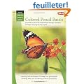 Colored Pencil Basics: Learn the Secrets to This Lively Medium Through Innovative Techniques and Step-by-Step Projects