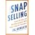 SNAP Selling: Speed Up Sales and Win More Business with Today's Frazzled Customers