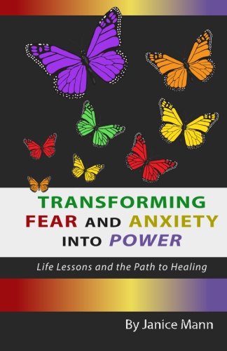 transforming fear and anxiety into power life lessons and the path to healing