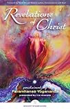 Revelations of Christ, 2nd Edition: Proclaimed by Paramhansa Yogananda by His Disciple, Swami Kriyananda