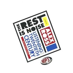 The Rest Is Noise: Listening to the Twentieth Century