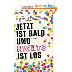 Jetzt ist bald und nichts ist los: Roman