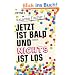 Jetzt ist bald und nichts ist los: Roman