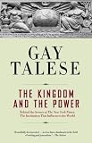 The Kingdom and the Power: Behind the Scenes at The New York Times: The Institution That Influences the World