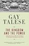 The Kingdom and the Power: Behind the Scenes at The New York Times: The Institution That Influences the World