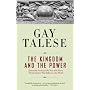 The Kingdom and the Power: Behind the Scenes at The New York Times: The Institution That Influences the World