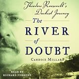 The River of Doubt: Theodore Roosevelt's Darkest Journey