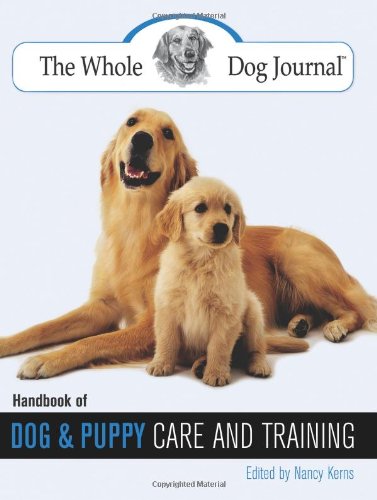 The Whole Dog Journal Handbook of Dog and Puppy Care and Training