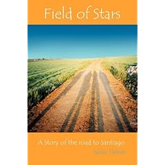 Field Of Stars: A Story of the Road to Santiago