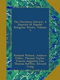 The Christian Library: A Reprint of Popular Religious Works, Volume 4