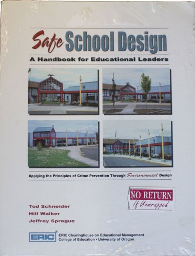Safe School Design: A Handbook for Educational Leaders : Applying the Principles of Crime Prevention Through Environmental Design