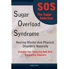 Click here to buy Sugar Overload Syndrome - Healing Mental and Physical Disorders Naturally by Angie Lewis.