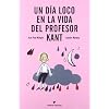 Un d�a loco en la vida del profesor Kant (Los Peque�os Platones)