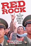Red Rock: The Long, Strange March of Chinese Rock & Roll