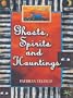 Ghosts, Spirits, and Hauntings