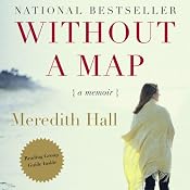 Without a Map: A Memoir | [Meredith Hall]