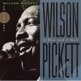 Wilson Pickett: A Man And A Half