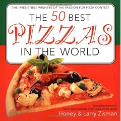The 50 Best Pizzas in the World: The Irresistible Winners of the Passion for Pizza Contest
