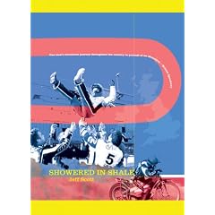 Showered in Shale: One Man's Circuitous Journey Throughout the Country in Pursuit of an Obsession: British Speedway