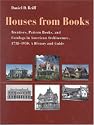 Houses from Books: The Influence of Treatises, Pattern Books, and Catalogs in American Architecture, 1738-1950