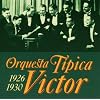 Orquesta Tipica Victor 1926-1930