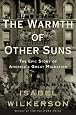 The Warmth of Other Suns: The Epic Story of America`s Great Migration