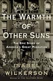 The Warmth of Other Suns: The Epic Story of America's Great Migration